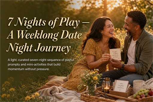7 Nights of Play — A Weeklong Date Night Journey